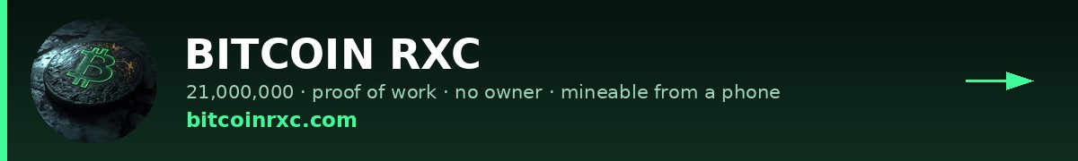 Bitcoin RXC — 21,000,000, proof of work, no owner, mineable from a phone